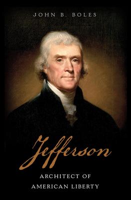 Jefferson: Architect of American Liberty - Boles, John B