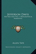 Jefferson Davis: His Rise And Fall, A Biographical Narrative