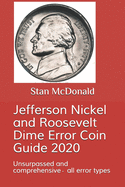 Jefferson Nickel and Roosevelt Dime Error Coin Guide 2020: Unsurpassed and comprehensive - all error types