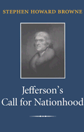 Jefferson's Call for Nationhood: The First Inaugural Address