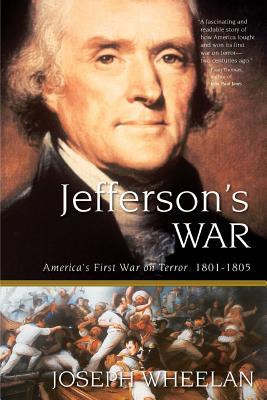 Jefferson's War: America's First War on Terror 1801-1805 - Wheelan, Joseph