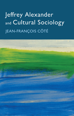 Jeffrey Alexander and Cultural Sociology - Ct, Jean-Franois