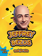 Jeffrey Bezos Book for Kids: The ultimate biography of the founder of Amazon Jeffrey Bezos, with colored pages and pictures, Ages (8-12)