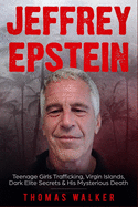 Jeffrey Epstein: Teenage Girls Trafficking, Virgin Islands, Dark Elite Secrets & His Mysterious Death