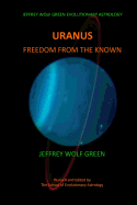 Jeffrey Wolf Green Evolutionary Astrology: Uranus: Freedom from the Known