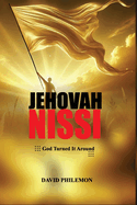 Jehovah Nissi: God Turned It Around