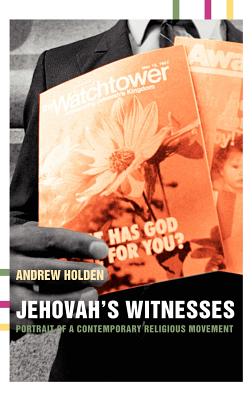 Jehovah's Witnesses: Portrait of a Contemporary Religious Movement - Holden, Andrew