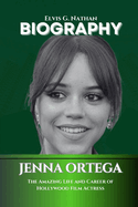 Jenna Ortega Biography: The Amazing Life and Career of Hollywood Film Actress