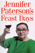 Jennifer Paterson's Feast Days: Over 150 Recipes from TV's Cookery Star - Paterson, Jennifer