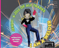 Jenny- A Jill of All Trades: I Am A Welder