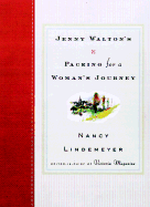 Jenny Walton's Packing for a Woman's Journey - Lindemeyer, Nancy, and Walton, Jenny