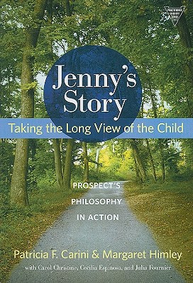 Jenny's Story: Taking the Long View of the Child: Prospect's Philosophy in Action - Carini, Patricia F, and Himley, Margaret, and Lytle, Susan L (Editor)