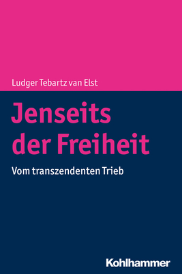 Jenseits Der Freiheit: Vom Transzendenten Trieb - Tebartz Van Elst, Ludger