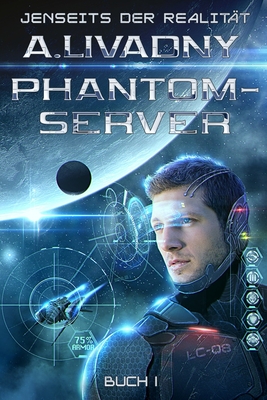 Jenseits der Realitt (Phantom-Server Buch 1): LitRPG-Serie - Livadny, Andrei