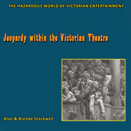 Jeopardy within the Victorian Theatre: The Hazardous World of Victorian Entertainment
