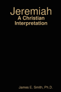 Jeremiah: A Christian Interpretation
