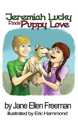 Jeremiah Lucky Finds Puppy Love - Freeman, Jane Ellen, and Hammond, Eric (Illustrator)