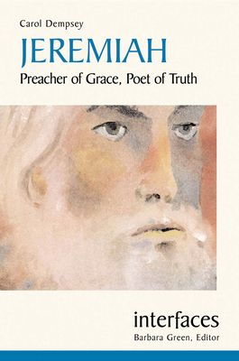 Jeremiah: Preacher of Grace, Poet of Truth - Dempsey, Carol J, O.P.