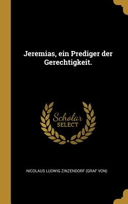 Jeremias, ein Prediger der Gerechtigkeit. - Nicolaus Ludwig Zinzendorf (Graf Von) (Creator)