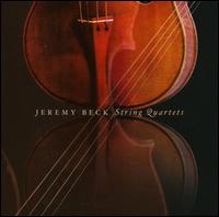 Jeremy Beck: String Quartets - Da Kappo String Quartet; Nevsky String Quartet; San Gabriel String Quartet