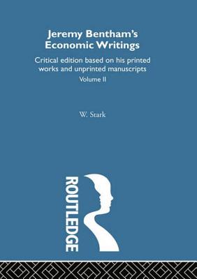 Jeremy Bentham's Economic Writings: Volume Two - Stark, Werner (Editor)