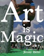 Jeremy Deller: Art Is Magic