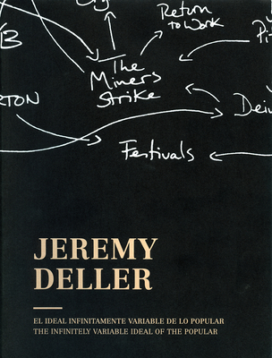 Jeremy Deller: The Infinitely Variable Ideal of the Popular - Deller, Jeremy