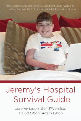 Jeremy's Hospital Survival Guide - Libon, Jeremy, and Silverstein, Gail, and Libon, David