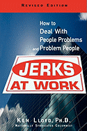 Jerks at Work, Revised Edition: How to Deal with People Problems and Problem People