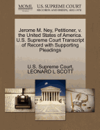 Jerome M. Ney, Petitioner, V. the United States of America. U.S. Supreme Court Transcript of Record with Supporting Pleadings