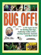 Jerry Baker's Bug Off!: 2,193 Super Secrets for Battling Bad Bugs, Outfoxing Crafty Critters, Evicting Voracious Varmints and Much More! - Baker, Jerry