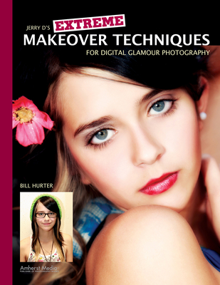 Jerry D's Extreme Makeover Techniques for Digital Glamour Photography - Hurter, Bill