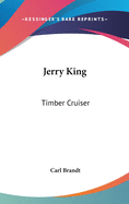 Jerry King: Timber Cruiser