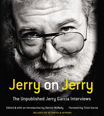 Jerry on Jerry: The Unpublished Jerry Garcia Interviews - Garcia, Jerry