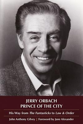 Jerry Orbach, Prince of the City: His Way from the Fantasticks to Law and Order - Gilvey, John Anthony