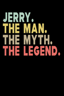 Jerry The Man The Myth The Legend: Personalized Notebook Journal, College Ruled, Lined, 6 x 9 inches, 100 Pages Personal Notebook, Composition Notebooks