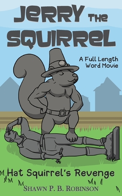 Jerry the Squirrel: Hat Squirrel's Revenge - Robinson, Shawn P B