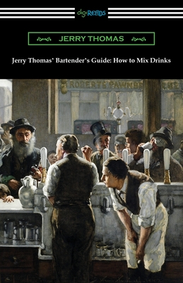 Jerry Thomas' Bartender's Guide: How to Mix Drinks - Thomas, Jerry