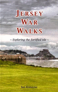 Jersey War Walks: Exploring the Fortified Isle