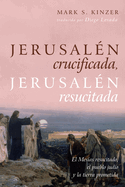 Jerusaln Crucificada, Jerusaln Resucitada: El Mesas Resucitado, El Pueblo Judo Y La Tierra Prometida