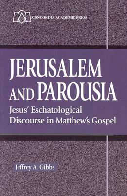 Jerusalem and Parousia - Gibbs, Jeffrey A