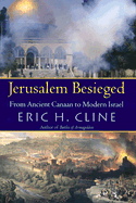 Jerusalem Besieged: From Ancient Canaan to Modern Israel