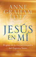 Jess En M El Gozo de la Eterna Compaa del Espritu Santo / Jesus in Me