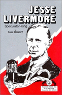 Jesse Livermore: Speculator-King - Sarnoff, Paul