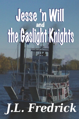 Jesse 'n Will and the Gaslight Knights - Fredrick, J L