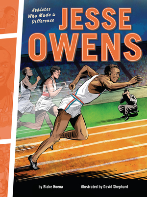 Jesse Owens: Athletes Who Made a Difference - Hoena, Blake