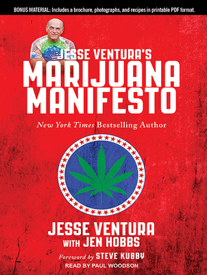 Jesse Ventura's Marijuana Manifesto - Ventura, Jesse, and Hobbs, Jen (Contributions by), and Woodson, Paul (Read by)
