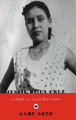 Jessie de la Cruz: A Profile of a United Farm Worker - Soto, Gary