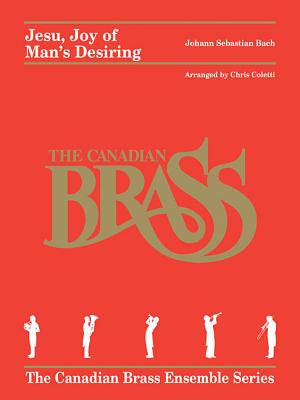 Jesu, Joy of Man's Desiring: For Brass Quintet - Bach, Johann Sebastian (Composer), and Coletti, Chris