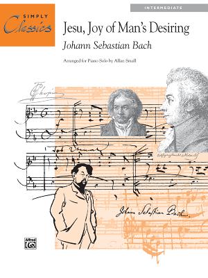 Jesu, Joy of Man's Desiring - Bach, Johann Sebastian (Composer)